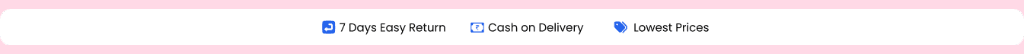 7 Days Easy Return | Cash on Delivery | Lowest Prices